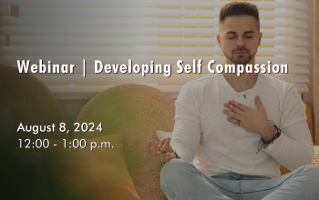 August 8, 2024 - Developing Self Compassion