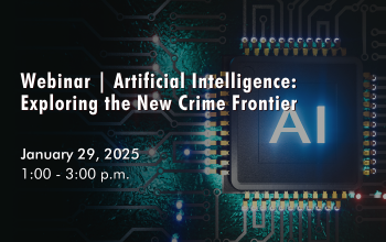 January 29, 2025 - Artificial Intelligence_ Exploring the New Crime Frontier